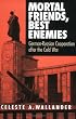 Mortal Friends, Best Enemies: German-Russian Cooperation After the Cold War (Cornell Studies in Security Affairs)