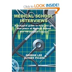 Medical School Interviews: A Practical Guide to Help You Get That Place at Medical School - Over 150 Questions Analysed