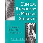 Clinical Radiology for Medical Students by G. M. Roberts, J. P. Hughes, and M. D. Hourihan