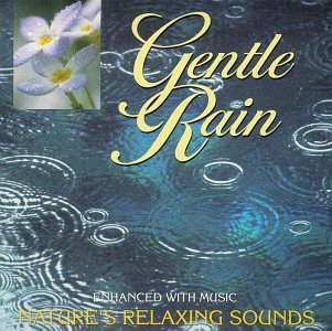 CD-Charts  Music : Gentle Rain: Nature's Relaxing Sounds