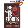 He Gave Us Stories: The Bible Student's Guide to Interpreting Old Testament Narratives by Richard L., Jr. Pratt