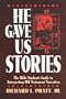 He Gave Us Stories: The Bible Student's Guide to Interpreting Old Testament Narratives