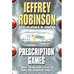 Prescription Games: Life, Death and Money Inside the Global Pharmaceutical Industry