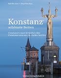 Konstanz´ schönste Seiten: Constance's most beautiful sides, Constance sous ses plus belles facettes