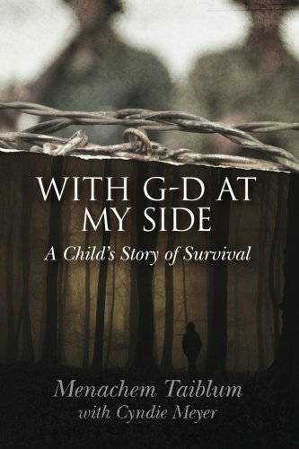 With G-d at My Side: A Child's Story of Survival by Menachem Taiblum (2015-02-17)