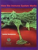 How the Immune System Works (How It Works) (2nd Edition) Lauren M. Sompayrac