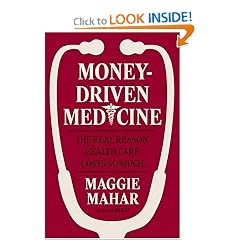 Money-Driven Medicine: The Real Reason Health Care Costs So Much
