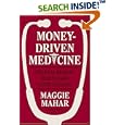 Money-Driven Medicine: The Real Reason Health Care Costs So Much by Maggie Mahar