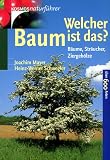 Welcher Baum ist das? Baeume, Straeucher, Ziergehoelze