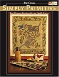 Simply Primitive: Rug Hooking, Punchneedle, And Needle Felting (That Patchwork Place)