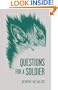 Questions for a Soldier