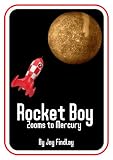 Rocket Boy Zooms to Mercury (Rocket Boy Adventure Series)