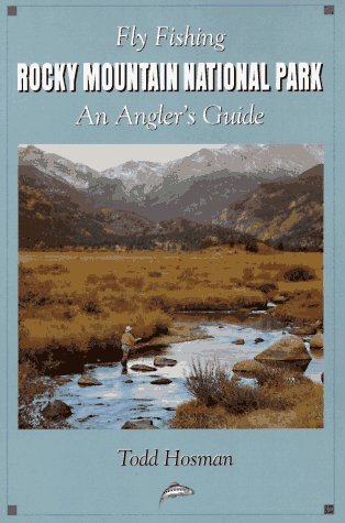 Fly Fishing Rocky Mountain National Park: An Angler's Guide (The Pruett Series)