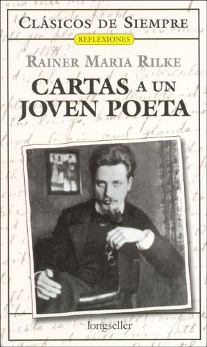 Cartas a un joven poeta/ Letters to a Young Poet (Reflexiones / Reflections) (Spanish Edition) (Clasicos De Siempre: Reflexiones / All Time Classics: Reflections)