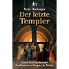 Der letzte Templer: Leben und Sterben des Gro�meisters Jacques de Molay