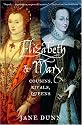 Elizabeth and Mary: Cousins, Rivals, Queens