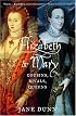 Elizabeth and Mary: Cousins, Rivals, Queens