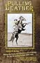 Pulling Leather: Being the Early Recollections of a Cowboy on the Wyoming Range, 1884-1889