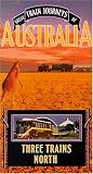 Great Train Journeys of Australia: Three Trains