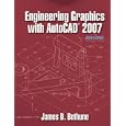 Engineering Graphics with AutoCAD 2007 by James D. Bethune