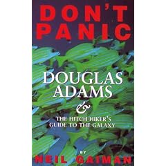 Don't Panic: Douglas Adams and the "Hitch-hiker's Guide to the Galaxy": Douglas Adams and the "Hitch-hiker's Guide to the Galaxy"