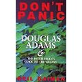 Don't Panic: Douglas Adams and the "Hitch-hiker's Guide to the Galaxy": Douglas Adams and the "Hitch-hiker's Guide to the Galaxy"