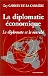 La Diplomatie �conomique. Le Diplomate et le march�