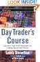 The Day Trader's Course: Low-Risk, High-Profit Strategies for Trading Stocks and Futures