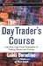 The Day Trader's Course: Low-Risk, High-Profit Strategies for Trading Stocks and Futures