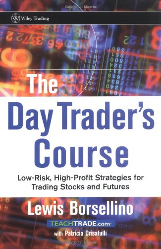 The Day Trader’s Course: Low-Risk, High-Profit Strategies for Trading Stocks and Futures