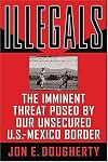 Illegals: The Imminent Threat Posed by Our Unsecured U.S.-Mexico Border