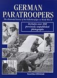 German paratroopers : the illustrated history of the Fallschirmjäger in World War II