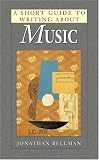 A Short Guide to Writing About Music (Short Guides Series)
