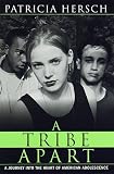 A Tribe Apart: A Journey into the Heart of American Adolescence (Ballantine Reader's Circle)