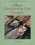 Classic Freshwater Fish Cooking (Fish and Game Kitchen)