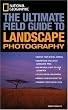 National Geographic: The Ultimate Field Guide to Landscape Photography (National Geographic Photography Field Guides)