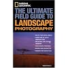 National Geographic: The Ultimate Field Guide to Landscape Photography (National Geographic Photography Field Guides)