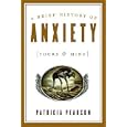 A Brief History of Anxiety (Yours and Mine)