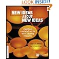 New Ideas About New Ideas: Insights on Creativity from the World's Leading Innovators'