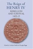 The reign of Henry IV : rebellion and survival, 1403-1413