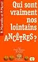 Qui sont vraiment nos lointains anc�tres ?
