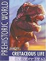Cretaceous Life (Prehistoric World)