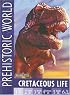 Cretaceous Life (Prehistoric World)