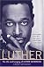 Luther: The Life and Longing of Luther Vandross