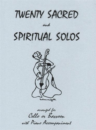 20 Sacred and Spiritual Solos Cello or Bassoon and Piano - by Daniel Kelley - Last Resort