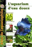 Atlas de l'aquariophilie, tome 1 : Eau douce