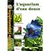 Atlas de l'aquariophilie, tome 1 : Eau douce