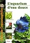 Atlas de l'aquariophilie, tome 1 : Eau douce