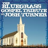 Bluegrass Gospel Tribute to Josh Turner