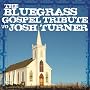 Bluegrass Gospel Tribute to Josh Turner